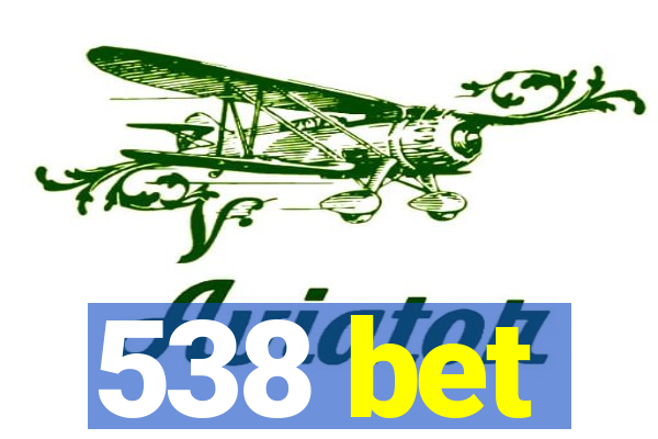 538 bet